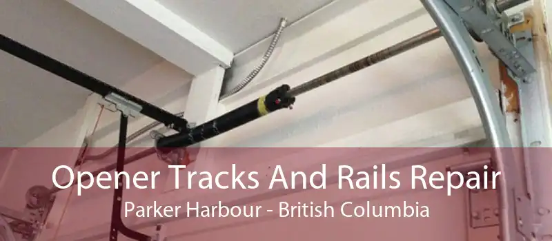 Opener Tracks And Rails Repair Parker Harbour - British Columbia