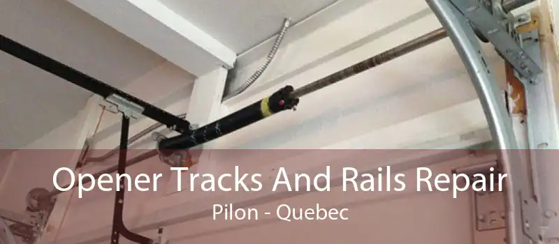 Opener Tracks And Rails Repair Pilon - Quebec