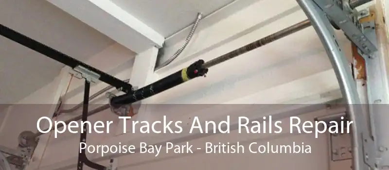 Opener Tracks And Rails Repair Porpoise Bay Park - British Columbia