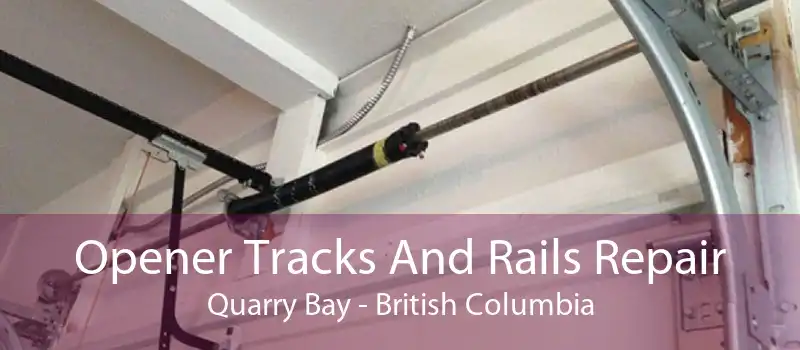 Opener Tracks And Rails Repair Quarry Bay - British Columbia