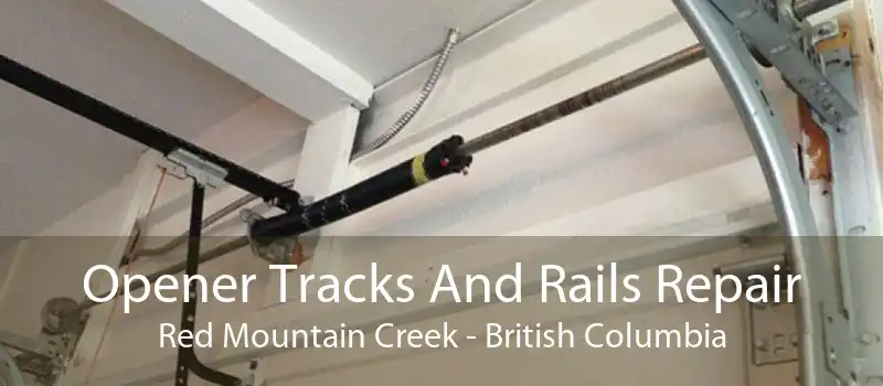 Opener Tracks And Rails Repair Red Mountain Creek - British Columbia
