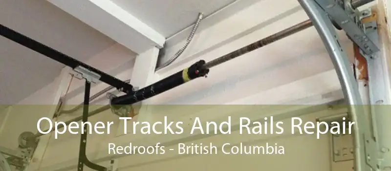 Opener Tracks And Rails Repair Redroofs - British Columbia