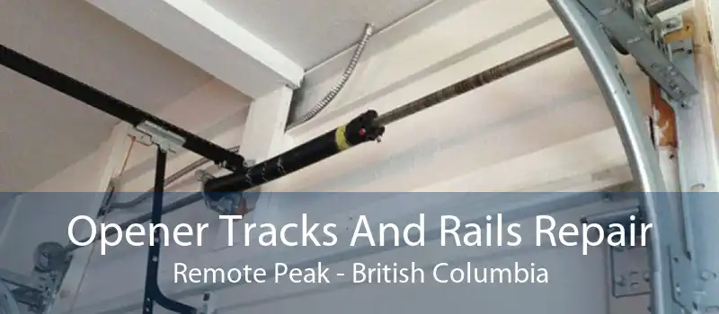 Opener Tracks And Rails Repair Remote Peak - British Columbia