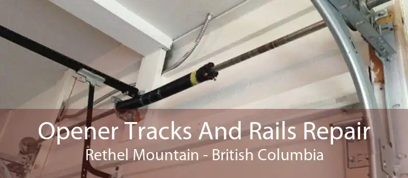 Opener Tracks And Rails Repair Rethel Mountain - British Columbia