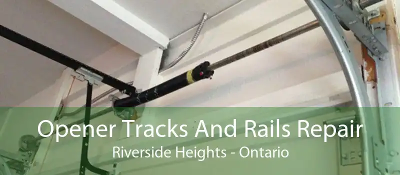Opener Tracks And Rails Repair Riverside Heights - Ontario