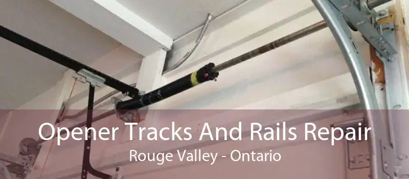 Opener Tracks And Rails Repair Rouge Valley - Ontario