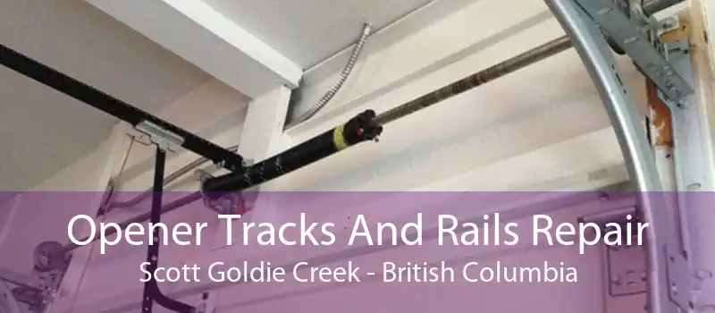 Opener Tracks And Rails Repair Scott Goldie Creek - British Columbia