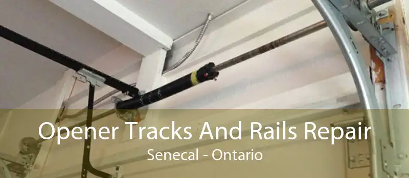 Opener Tracks And Rails Repair Senecal - Ontario