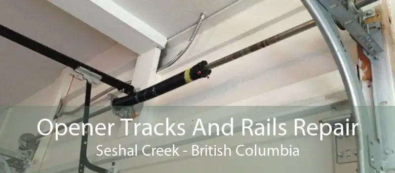 Opener Tracks And Rails Repair Seshal Creek - British Columbia