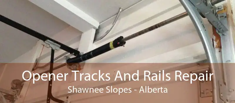 Opener Tracks And Rails Repair Shawnee Slopes - Alberta
