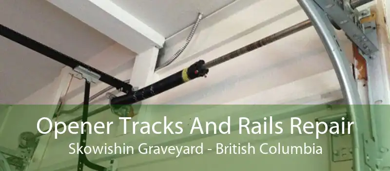 Opener Tracks And Rails Repair Skowishin Graveyard - British Columbia