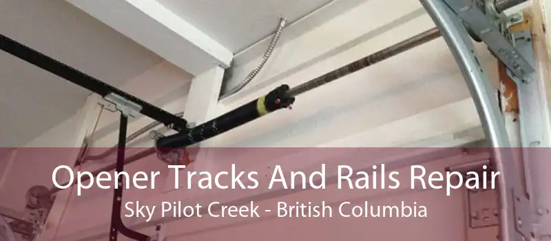 Opener Tracks And Rails Repair Sky Pilot Creek - British Columbia