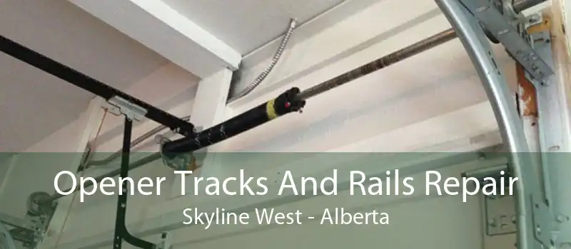 Opener Tracks And Rails Repair Skyline West - Alberta