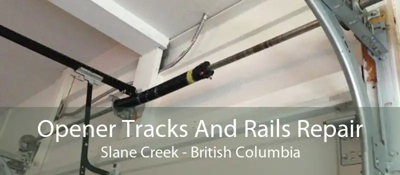 Opener Tracks And Rails Repair Slane Creek - British Columbia