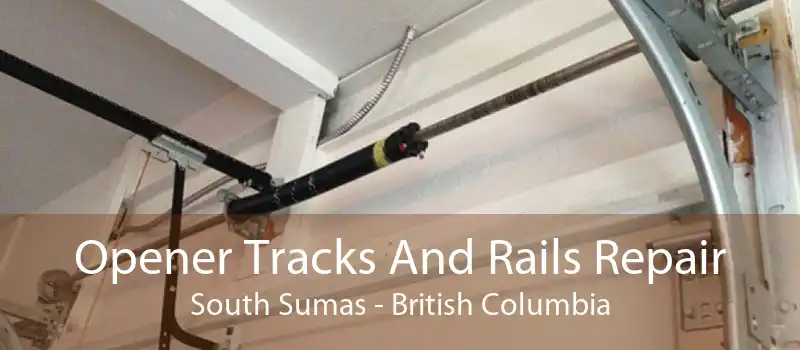 Opener Tracks And Rails Repair South Sumas - British Columbia