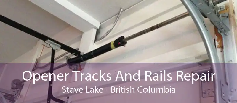 Opener Tracks And Rails Repair Stave Lake - British Columbia