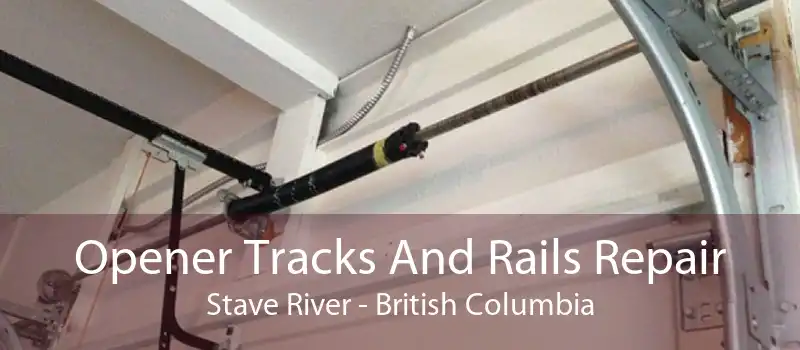 Opener Tracks And Rails Repair Stave River - British Columbia