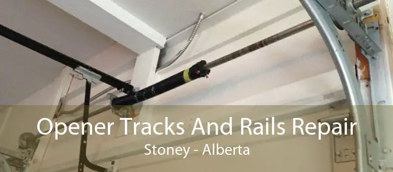 Opener Tracks And Rails Repair Stoney - Alberta