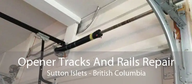 Opener Tracks And Rails Repair Sutton Islets - British Columbia