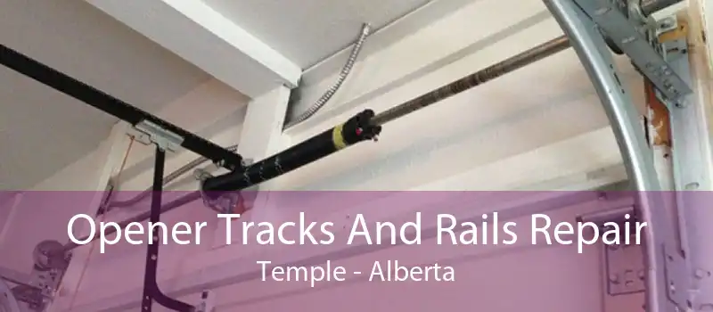 Opener Tracks And Rails Repair Temple - Alberta
