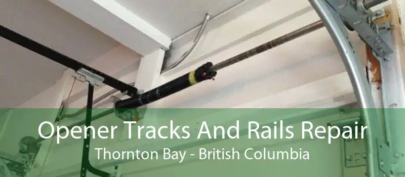 Opener Tracks And Rails Repair Thornton Bay - British Columbia
