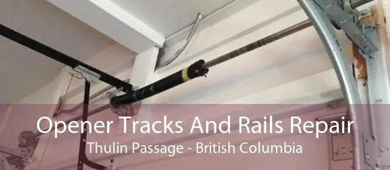 Opener Tracks And Rails Repair Thulin Passage - British Columbia