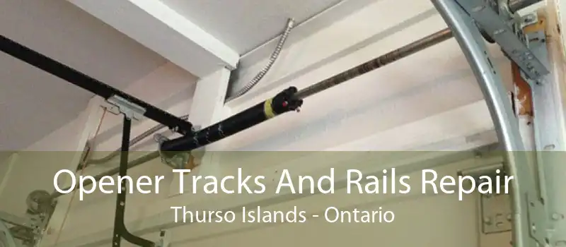 Opener Tracks And Rails Repair Thurso Islands - Ontario