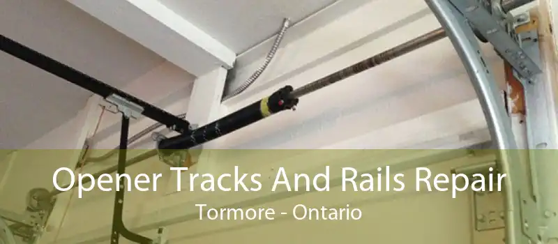 Opener Tracks And Rails Repair Tormore - Ontario