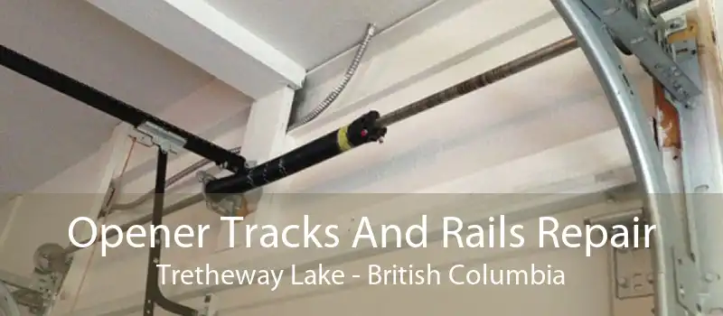 Opener Tracks And Rails Repair Tretheway Lake - British Columbia