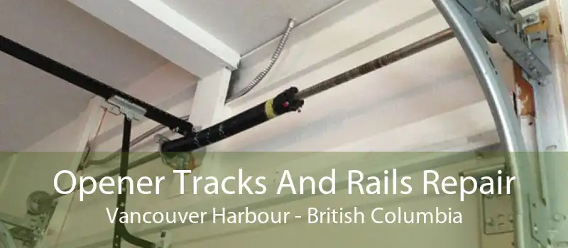 Opener Tracks And Rails Repair Vancouver Harbour - British Columbia