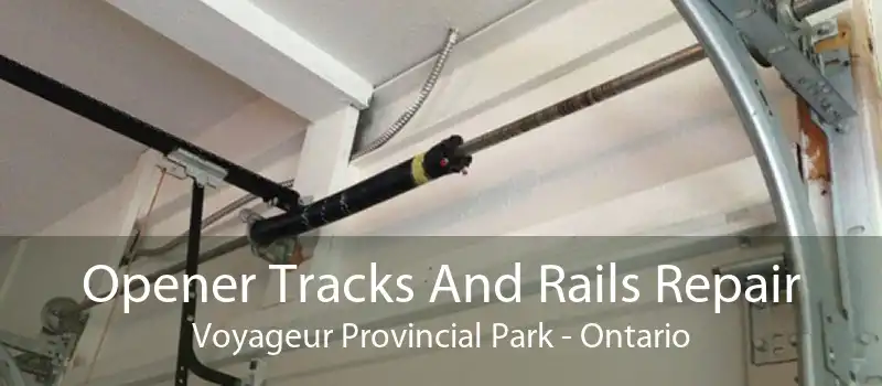 Opener Tracks And Rails Repair Voyageur Provincial Park - Ontario