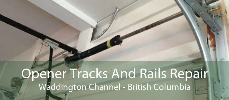 Opener Tracks And Rails Repair Waddington Channel - British Columbia