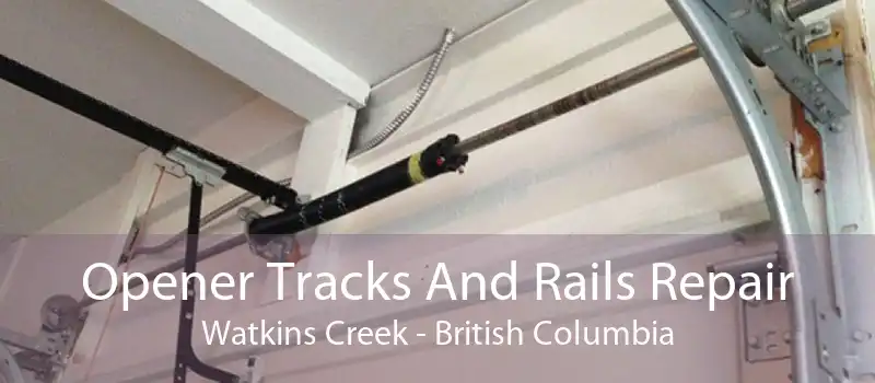 Opener Tracks And Rails Repair Watkins Creek - British Columbia