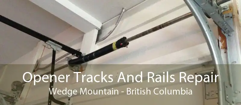 Opener Tracks And Rails Repair Wedge Mountain - British Columbia