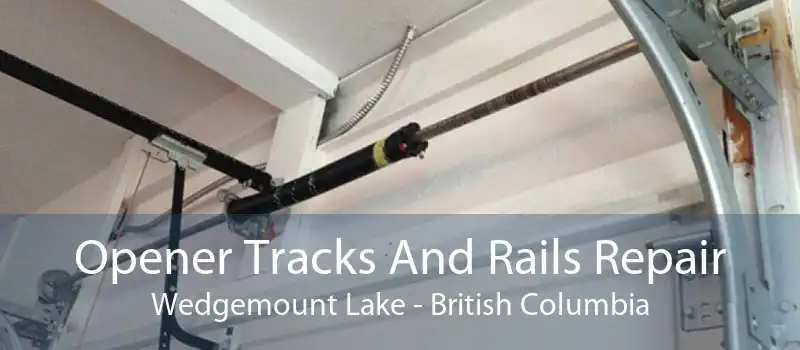 Opener Tracks And Rails Repair Wedgemount Lake - British Columbia