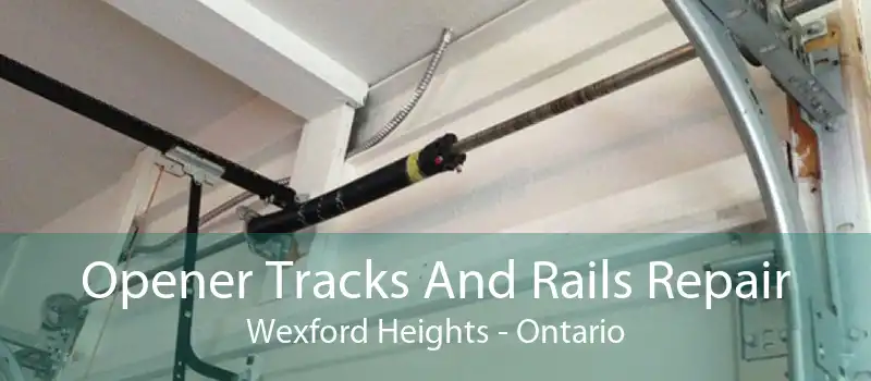 Opener Tracks And Rails Repair Wexford Heights - Ontario
