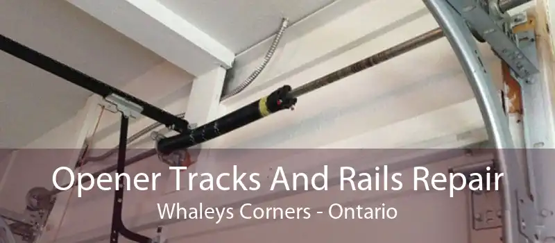 Opener Tracks And Rails Repair Whaleys Corners - Ontario