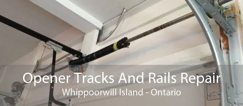 Opener Tracks And Rails Repair Whippoorwill Island - Ontario