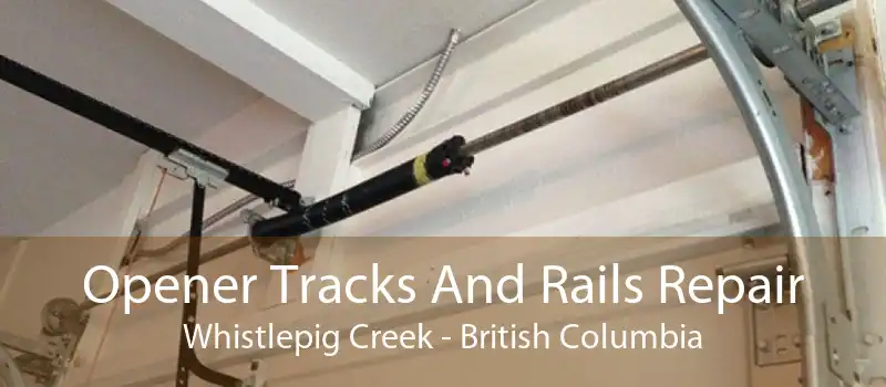 Opener Tracks And Rails Repair Whistlepig Creek - British Columbia