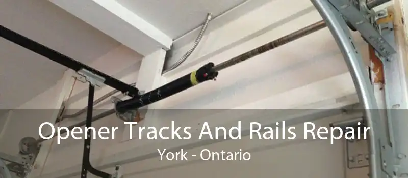 Opener Tracks And Rails Repair York - Ontario