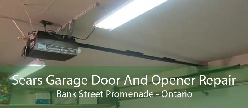 Sears Garage Door And Opener Repair Bank Street Promenade - Ontario