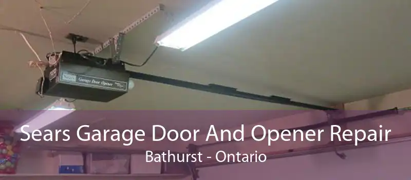 Sears Garage Door And Opener Repair Bathurst - Ontario