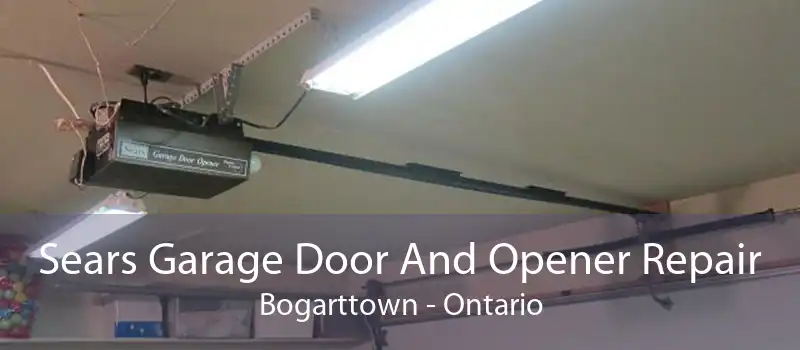 Sears Garage Door And Opener Repair Bogarttown - Ontario