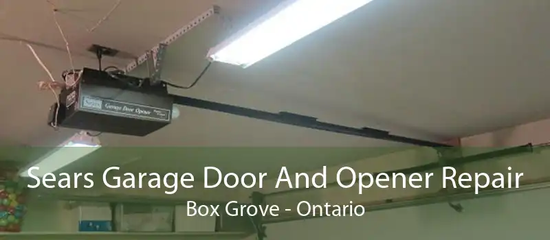 Sears Garage Door And Opener Repair Box Grove - Ontario