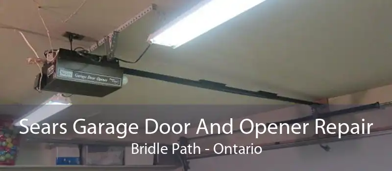 Sears Garage Door And Opener Repair Bridle Path - Ontario