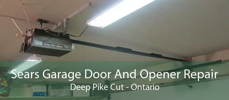 Sears Garage Door And Opener Repair Deep Pike Cut - Ontario
