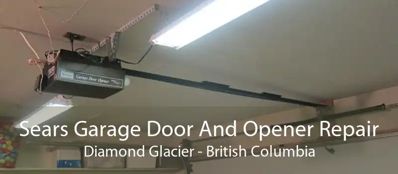 Sears Garage Door And Opener Repair Diamond Glacier - British Columbia