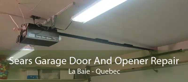 Sears Garage Door And Opener Repair La Baie - Quebec