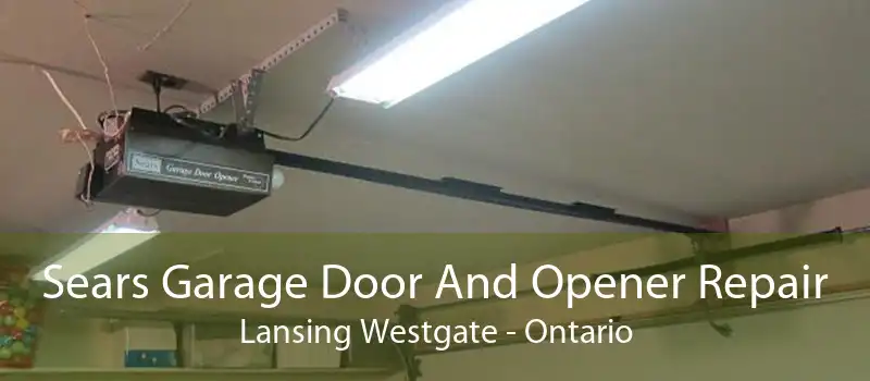 Sears Garage Door And Opener Repair Lansing Westgate - Ontario