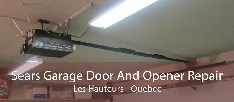 Sears Garage Door And Opener Repair Les Hauteurs - Quebec
